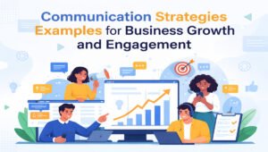 Communication Strategies Examples for Business Growth and Engagement
