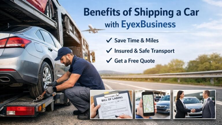 Benefits of shipping a car with EyexBusiness showing professional auto transport, insured vehicle loading, bill of lading, real-time tracking, and customer handover